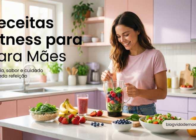 Receitas Fitness para Mães: Energia, Sabor e Cuidado em Cada Refeição